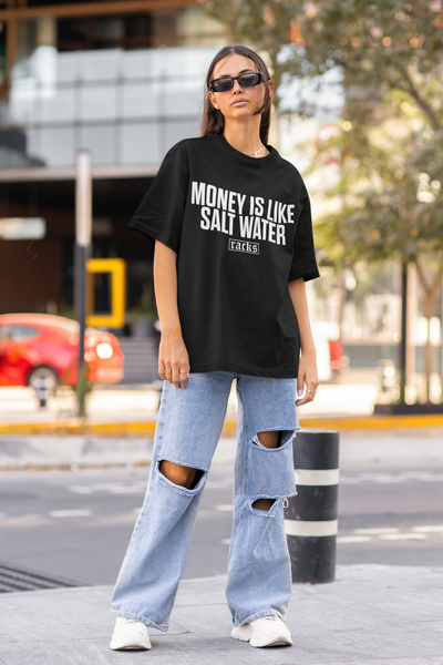 Oversize T-Shirt - "Money Is Like Salt Water"